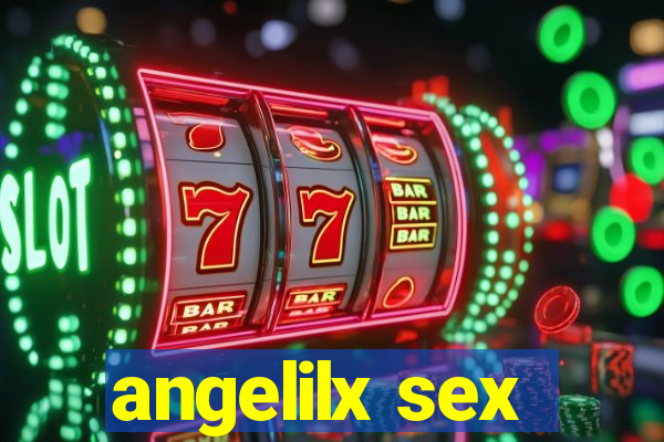 angelilx sex